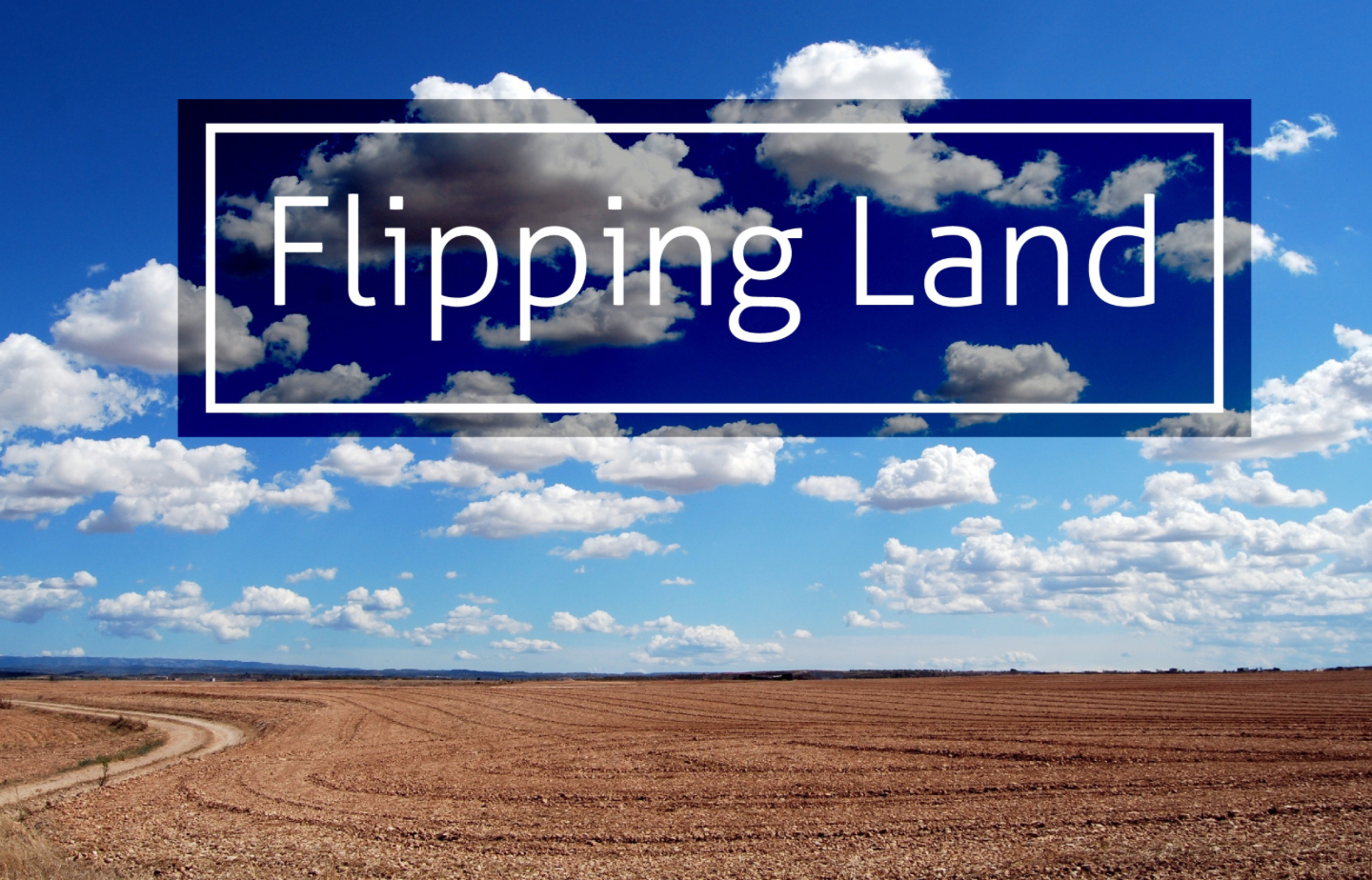 Flipping Land